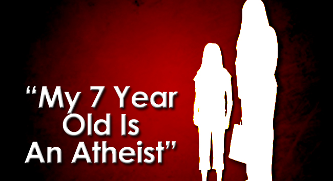 My 7 year old is an atheist
